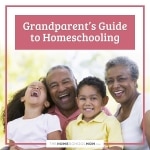 Grandparent's Guide: Supporting Homeschooling