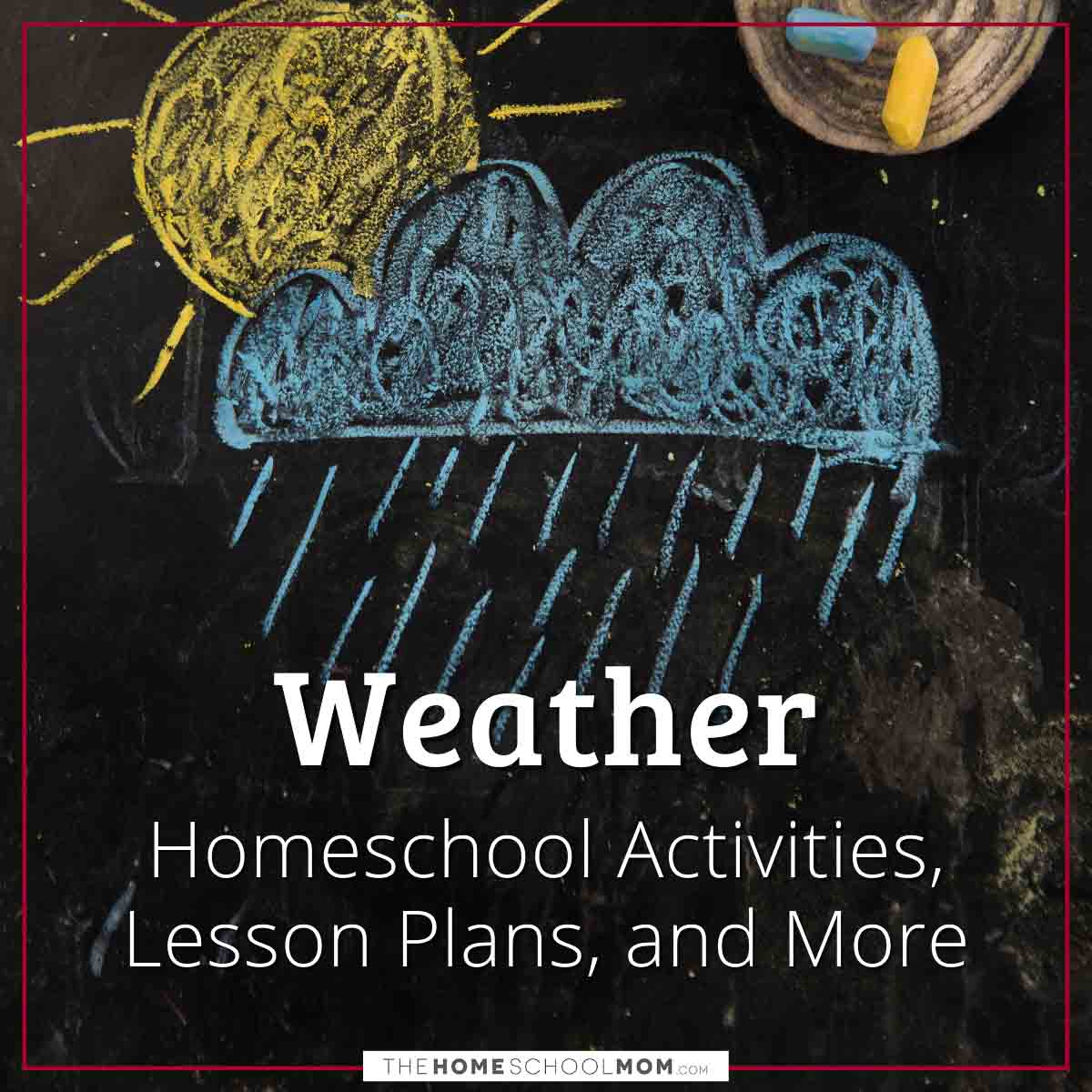 Weather Homeschool Activities, Lesson Plans, and More.