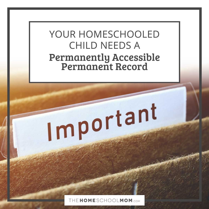 Your homeschooled child needs a permanently accessible permanent record.