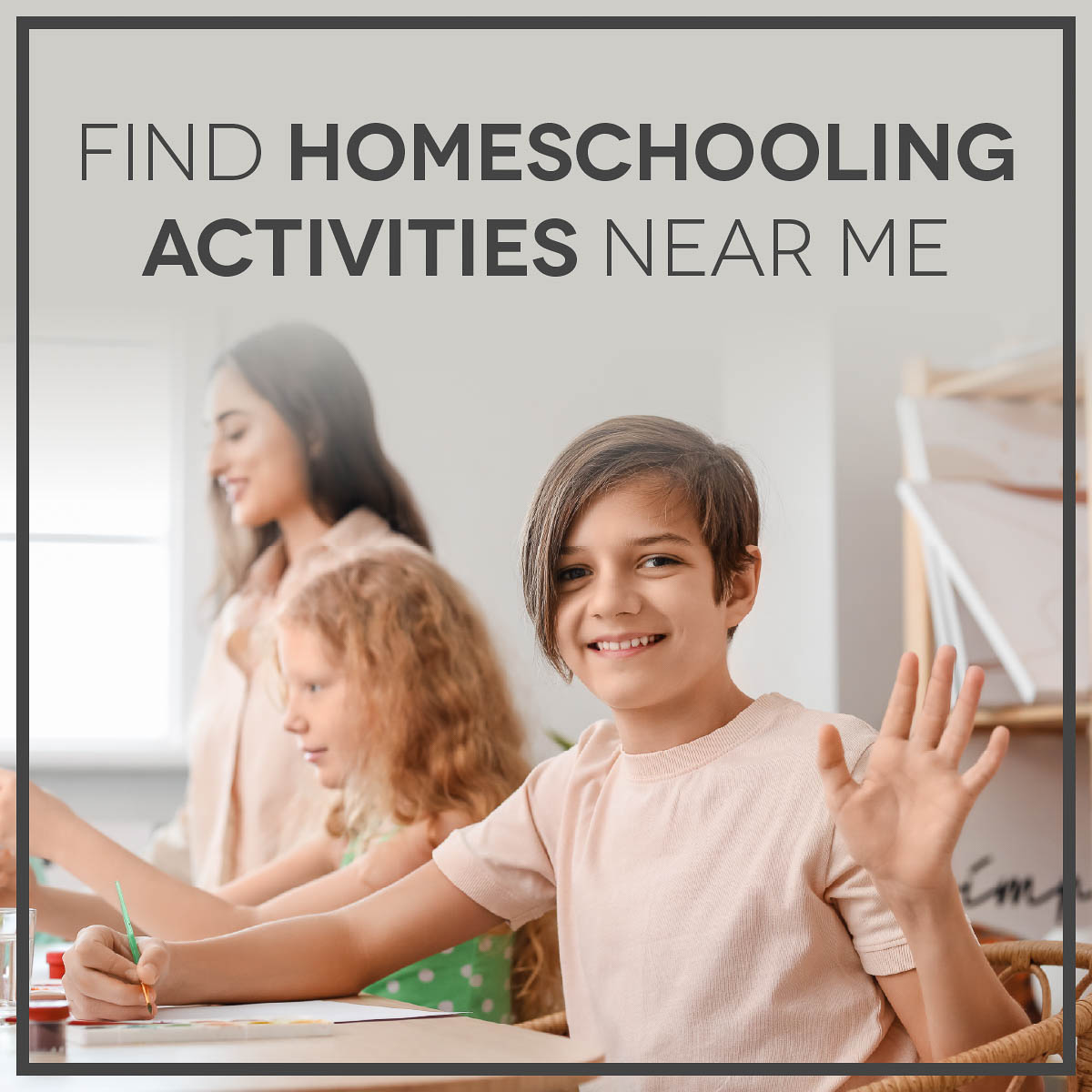 Find homeschooling activities near me.