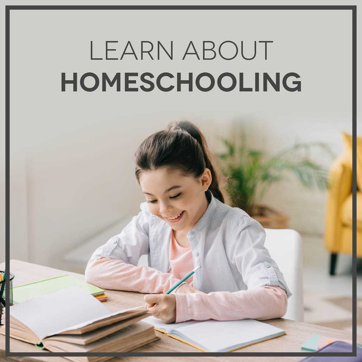 Learn about homeschooling.