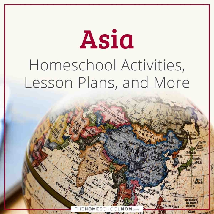 Asia Homeschool Activities Lesson Plans, and More