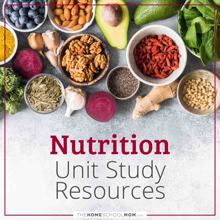 Nutrition Unit Study Resources.
