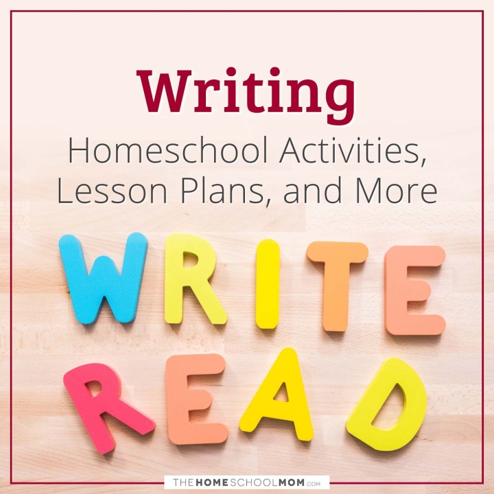 Writing Homeschool Activities, Lesson Plans, and More from TheHomeschoolMom.com