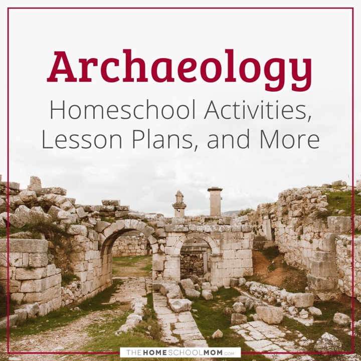 Archaeology homeschool activities, lesson plans, and more.