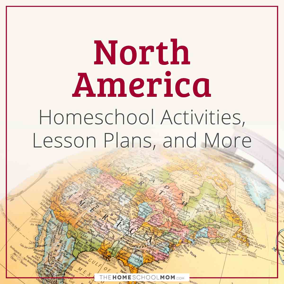 North America Homeschool activities, lesson plans, and more.