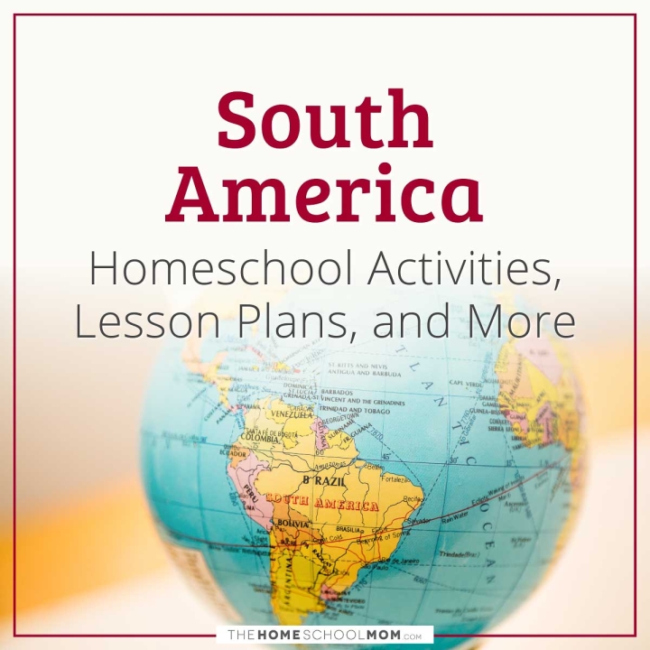 South America Homeschool activities, lesson plans, and more.