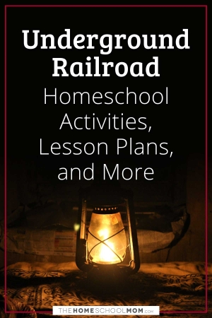 Underground Railroad homeschool activities, lesson plans, and more.