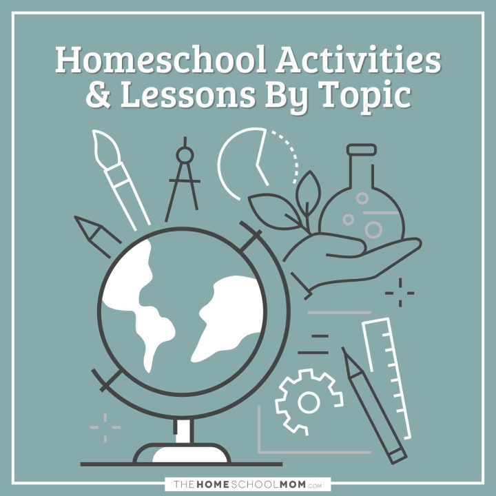Homeschool Activities & Lessons By Topic.