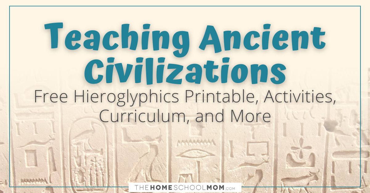 Teaching Ancient Civilizations - Free hieroglyphics printable, activities, curriculum, and more.