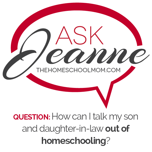 Ask Jeanne: How can I talk my son and daughter-in-law out of homeschooling?