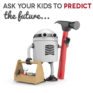As Your Kids To Predict the Future