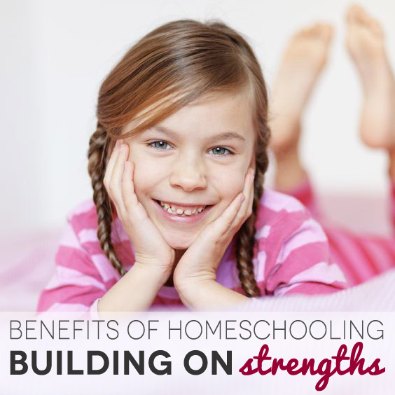 Benefits of Homeschooling - Building on Strengths