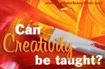 Can Creativity Be Taught?