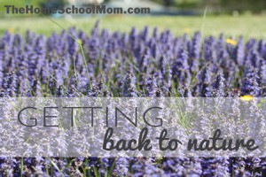 TheHomeSchoolMom: Getting Back to Nature