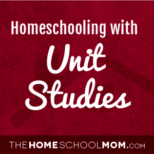 Homeschooling with Unit Studies