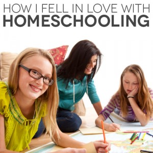 How I Fell in Love with Homeschooling