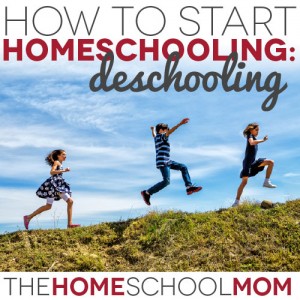 How to Start Homeschooling: Tips for Deschooling