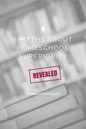 TheHomeSchoolMom: 5 Myths About Homeschool Superiority