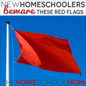 TheHomeSchoolMom Blog: New homeschoolers, beware these red flags