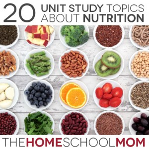 TheHomeSchoolMom Blog: 20 Topics for a Nutrition Unit Study for Homeschoolers