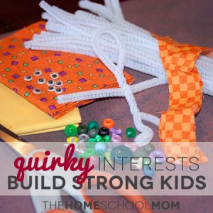 TheHomeSchoolMom: Quirky Interests Build Strong Kids