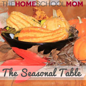 TheHomeSchoolMom: The Seasonal Table