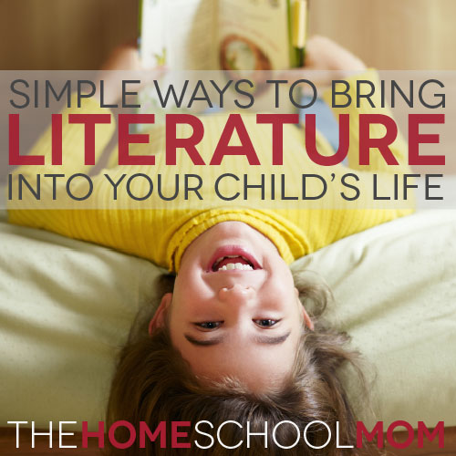 Simple Ways to Bring Literature into Your Child's Life