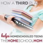 Homeschooling Teens: Finding a Third Place